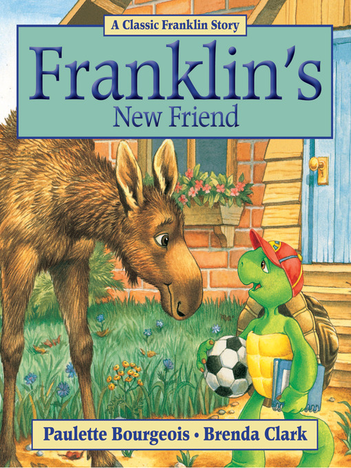 Title details for Franklin's New Friend by Paulette Bourgeois - Available